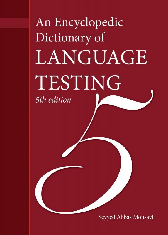 کتاب زبان ان انسایکلوپدیک دیکشنری اف لنگویج تستینگ An Encyclopedic Dictionary of Language Testing 5th Edition