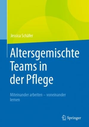 کتاب پزشکی آلمانی Altersgemischte Teams in der Pflege : Miteinander arbeiten - voneinander lernen