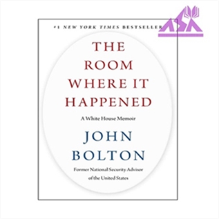 The Room Where It Happened : A White House Memoir