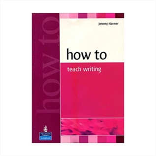 کتاب How to teach Writing اثر Jeremy Harmer