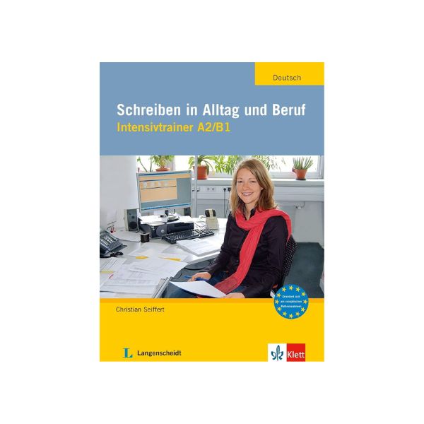 Schreiben in Alltag und Beruf Intensivtrainer A2 B1