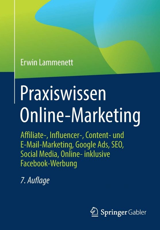 کتاب آلمانی پراکسیس ویسن آنلاین مارکتینگ Praxiswissen Online-Marketing : Affiliate-, Influencer-, Content- und e-Mail-Marketing