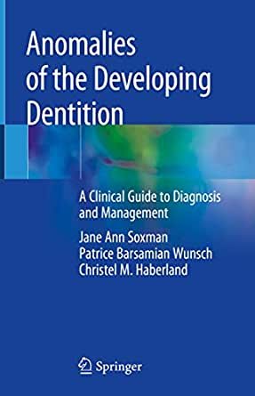 کتاب آنومالیز آف دولوپینگ دنتیشن Anomalies of the Developing Dentition: A Clinical Guide to Diagnosis and Management 1st ed. 201