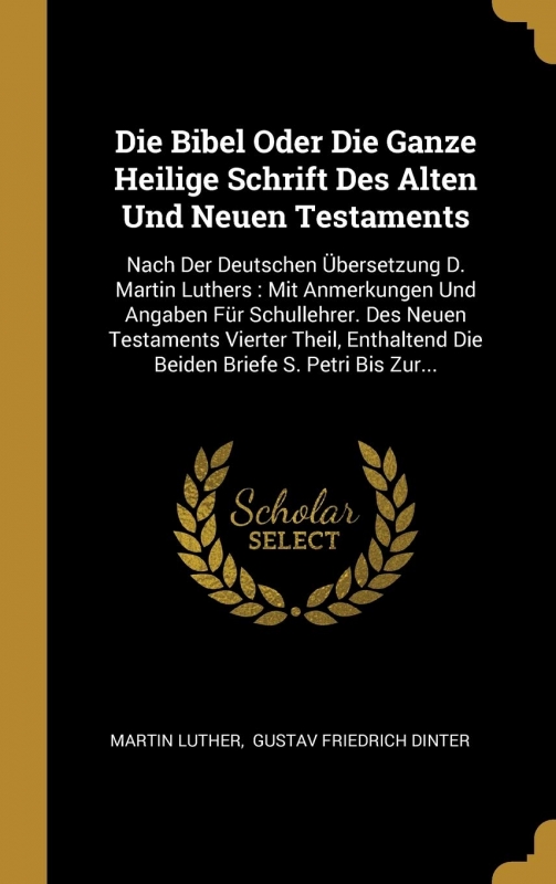 کتاب Die Bibel : oder, die ganze Heilige Schrift Alten und Neuen Testaments