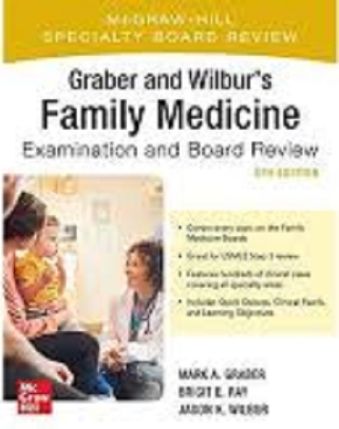 کتاب گرابر اند ویلبر فمیلی مدیسن Graber and Wilburs Family Medicine Examination and Board Review Fifth Edition Family Practic