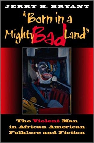 کتاب زبان برن این ا مایتی بد لند Born in a Mighty Bad Land The Violent Man in African American Folklore and Fiction