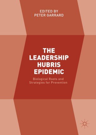 کتاب زبان د لیدرشیپ هیوبریس اپیدمیک The Leadership Hubris Epidemic : Biological Roots and Strategies for Prevention