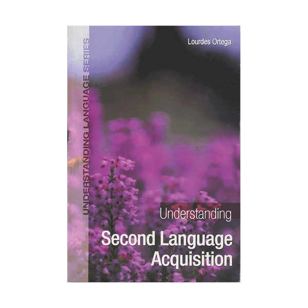 کتاب زبان اندراستندینگ سکند لنگویج اکویزیشن Understanding Second Language Acquisition Ortega