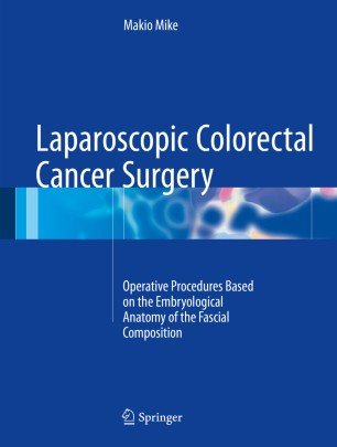 کتاب زبان لاپاراسکوپیک کولورکتال کنسر سرجری Laparoscopic Colorectal Cancer Surgery : Operative Procedures Based on the Embryolo