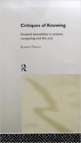 کتاب زبان کریتیکس آف نویینگ Critiques of Knowing Situated Textualities in Science Computing and The Arts